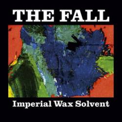 The Fall : Imperial Wax Solvent